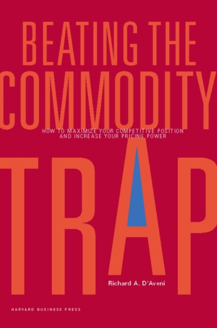 Book cover of: Beating the Commodity Trap. By: Richard A. D'Aveni