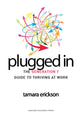 Book cover of: Plugged In. By: Tamara J. Erickson
