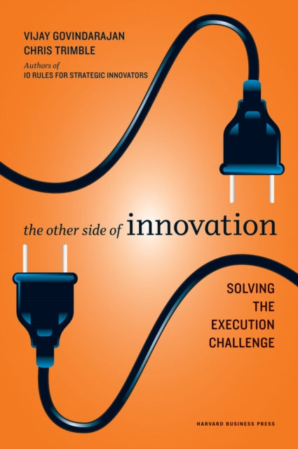 Book cover of: Other Side of Innovation. By: Vijay Govindarajan