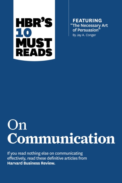 Book cover of: HBR's 10 Must Reads on Communication (with featured article "The Necessary Art of Persuasion," by Jay A. Conger)