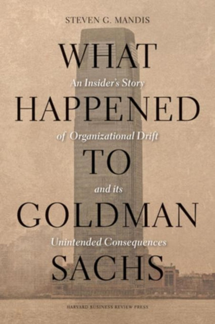 Book cover of: What Happened to Goldman Sachs. By: Steven G. Mandis