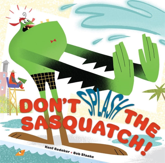 Book cover of: Don't Splash the Sasquatch!. By: Kent Redeker