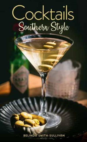 Cocktails, Southern Style, Pours, Drinks, Sips, and Bites