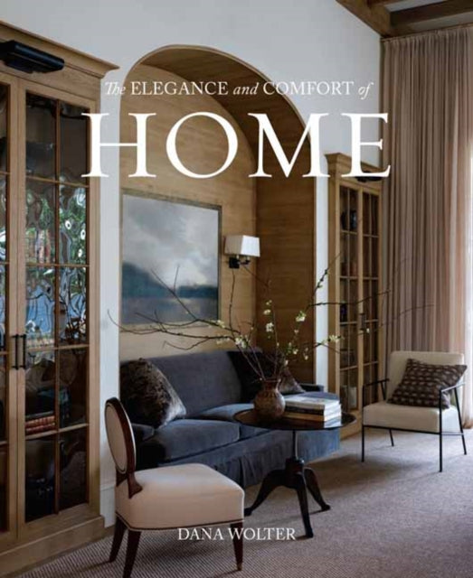 Elegance and Comfort of Home 9781423667285 Dana Wolter