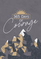 Book cover of: 365 Days of Courage. By: BroadStreet Publishing BroadStreet Publishing Group LLC