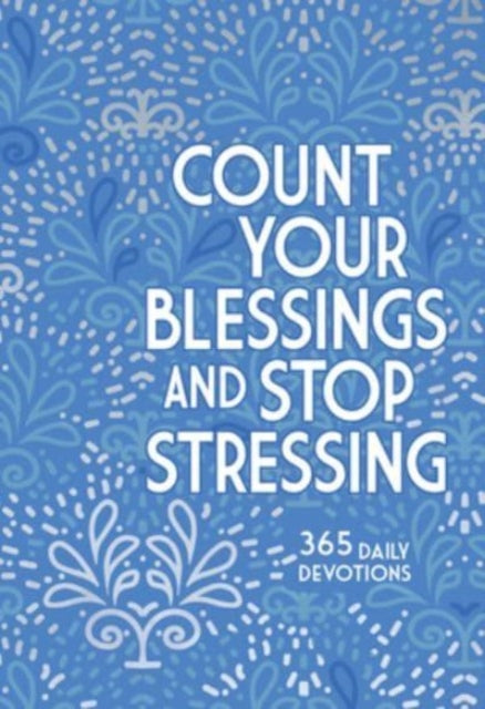 Book cover of: Count Your Blessings and Stop Stressing. By: Ray Comfort