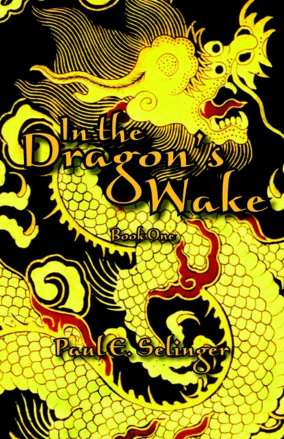 Book cover of: In the Dragon's Wake. By: Paul E. Selinger