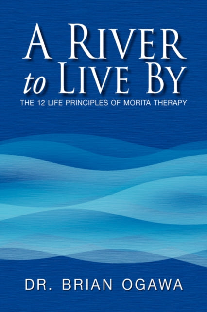 Book cover of: River to Live by. By: Dr. Brian Ogawa