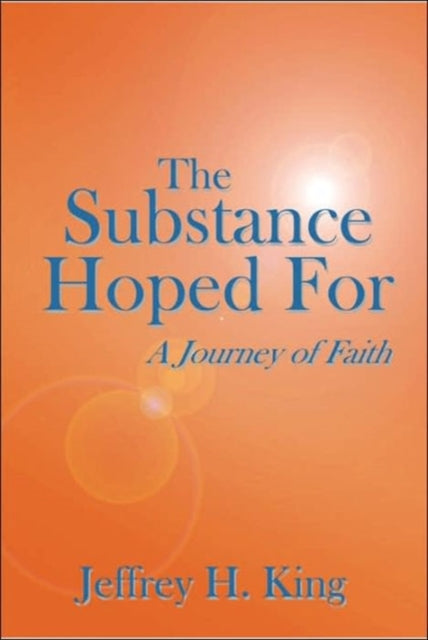 Book cover of: Substance Hoped For. By: Jeffrey H. King