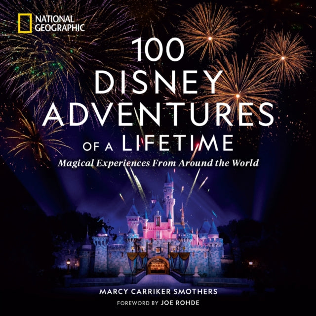 Book cover of: 100 Disney Adventures of a Lifetime. By: Marcy Carriker Smothers