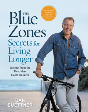 Blue Zones Secrets for Living Longer, Lessons From the Healthiest Places on Earth