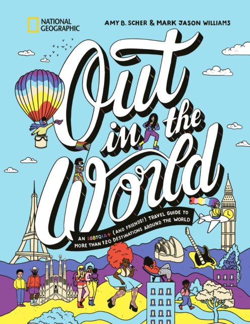 Out in the World, An LGBTQIA+ (and Friends!) Travel Guide to More Than 100 Destinations Around the World 9781426223501 Amy B. Scher