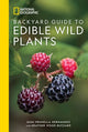 Book cover of: National Geographic Backyard Guide to Edible Wild Plants. By: Mimi Prunella Hernandez