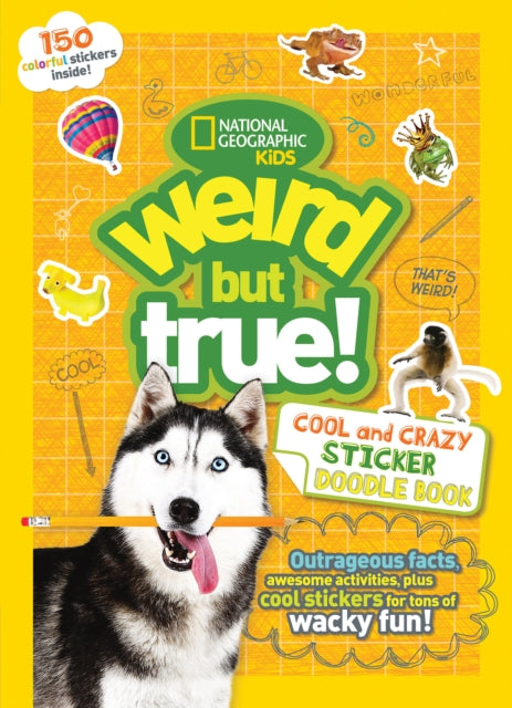 Book cover of: Weird But True Cool and Crazy Sticker Doodle Book. By: National Geographic Kids