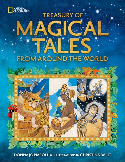 Book cover of: Treasury of Magical Tales From Around the World. By: National Geographic Kids