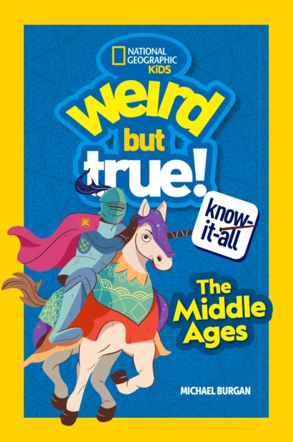 Book cover of: Weird But True Know-It-All: The Middle Ages. By: Michael Burgan