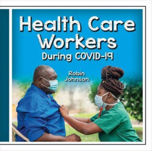 Book cover of: Health Care Workers During Covid-19. By: Robin Johnson