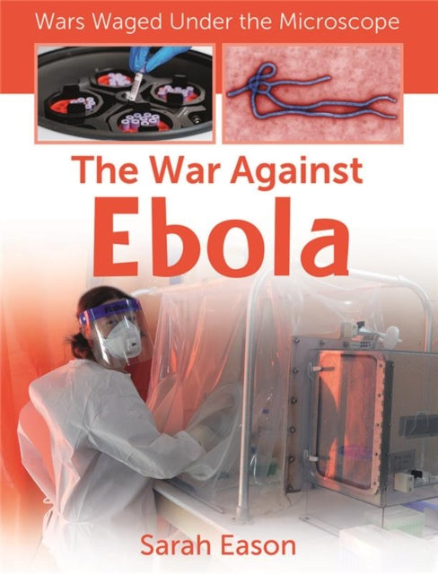 Book cover of: War Against Ebola. By: Sarah Eason
