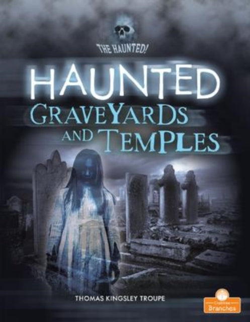 Book cover of: Haunted Graveyards and Temples. By: Thomas Kingsley Troupe