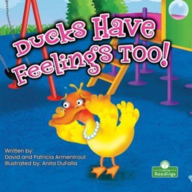 Book cover of: Ducks Have Feelings Too!. By: David Armentrout