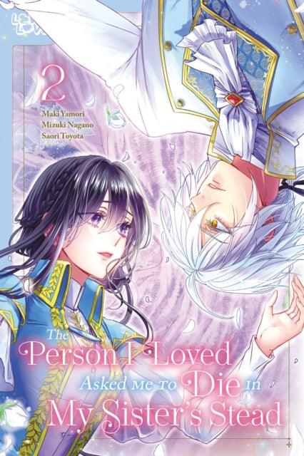 Book cover of: Person I Loved Asked Me to Die in My Sister's Stead, Volume 2. By: Mizuki Nagano