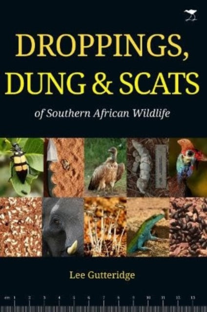 Book cover of: Droppings, Dung & Scats of Southern African Wildlife. By: Lee Gutteridge