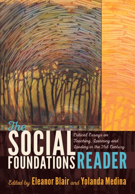 Social Foundations Reader, Critical Essays on Teaching, Learning and Leading in the 21st Century 9781433129414 Eleanor Blair