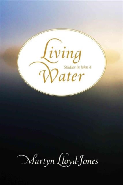 Book cover of: Living Water. By: David Martyn Lloyd-Jones