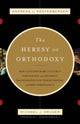 Book cover of: Heresy of Orthodoxy. By: Andreas J. Köstenberger