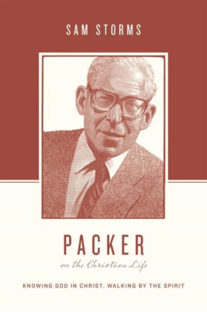 Book cover of: Packer on the Christian Life. By: C. Samuel Storms