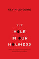 Book cover of: Hole in Our Holiness. By: Kevin DeYoung
