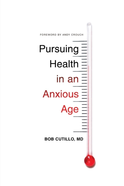 Book cover of: Pursuing Health in an Anxious Age
