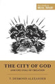 Book cover of: City of God and the Goal of Creation. By: T. Desmond Alexander