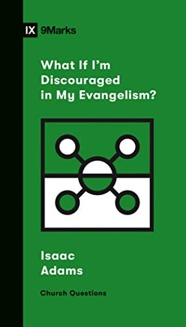 Book cover of: What If I'm Discouraged in My Evangelism?. By: Isaac Adams
