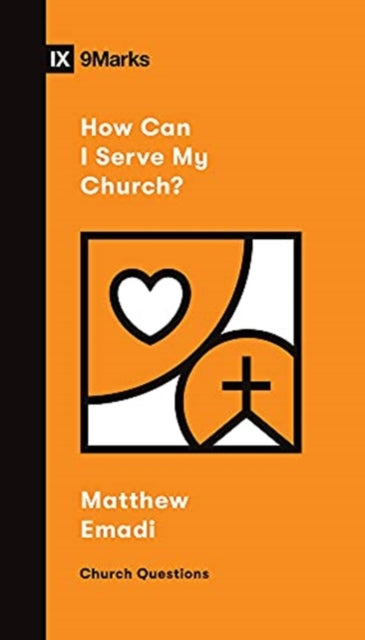 Book cover of: How Can I Serve My Church?. By: Matthew Emadi