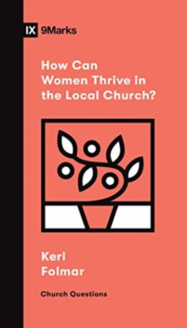 Book cover of: How Can Women Thrive in the Local Church?. By: Keri Folmar