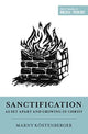 Book cover of: Sanctification as Set Apart and Growing in Christ. By: Margaret Elizabeth Köstenberger