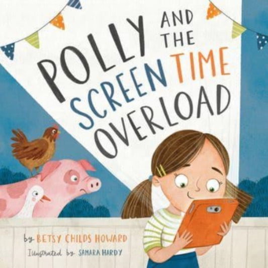 Polly and the Screen Time Overload 9781433577888 Betsy Childs Howard