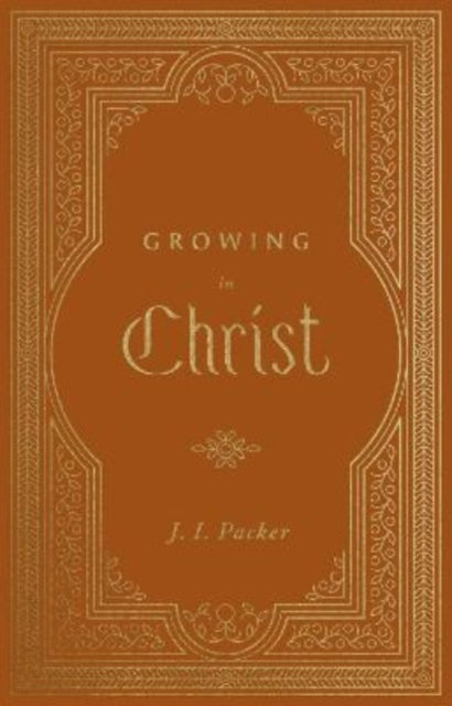 Book cover of: Growing in Christ. By: Packer, J. I.