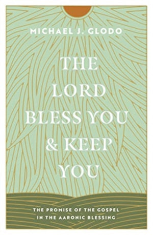 Lord Bless You and Keep You