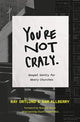 Book cover of: You're Not Crazy. By: Ray Ortlund