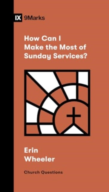 Book cover of: How Can I Make the Most of Sunday Services?. By: Erin Wheeler