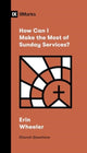 Book cover of: How Can I Make the Most of Sunday Services?. By: Erin Wheeler