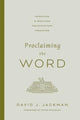 Book cover of: Proclaiming the Word. By: David Jackman
