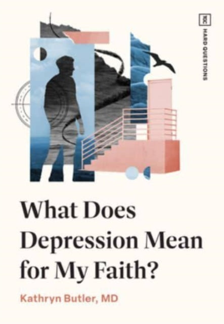 Book cover of: What Does Depression Mean for My Faith?. By: Kathryn Butler