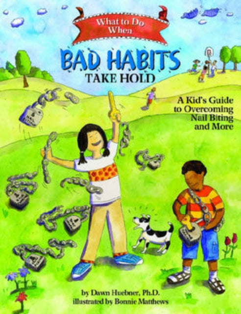 What to Do When Bad Habits Take Hold, A Kid's Guide to Overcoming Nail Biting and More 9781433803833 Dawn Huebner