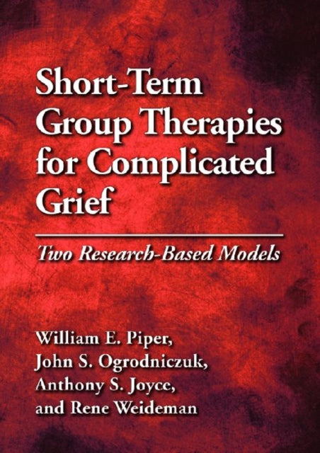 Book cover of: Short-Term Group Therapies for Complicated Grief. By: William E. Piper