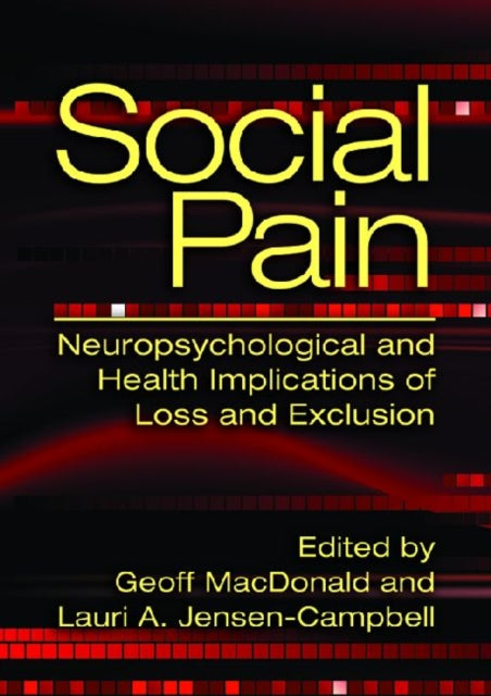 Book cover of: Social Pain. By: Geoff MacDonald