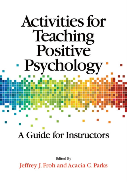 Book cover of: Activities for Teaching Positive Psychology. By: Jeffrey J. Froh