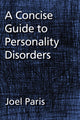 Book cover of: Concise Guide to Personality Disorders. By: Joel Paris PhD